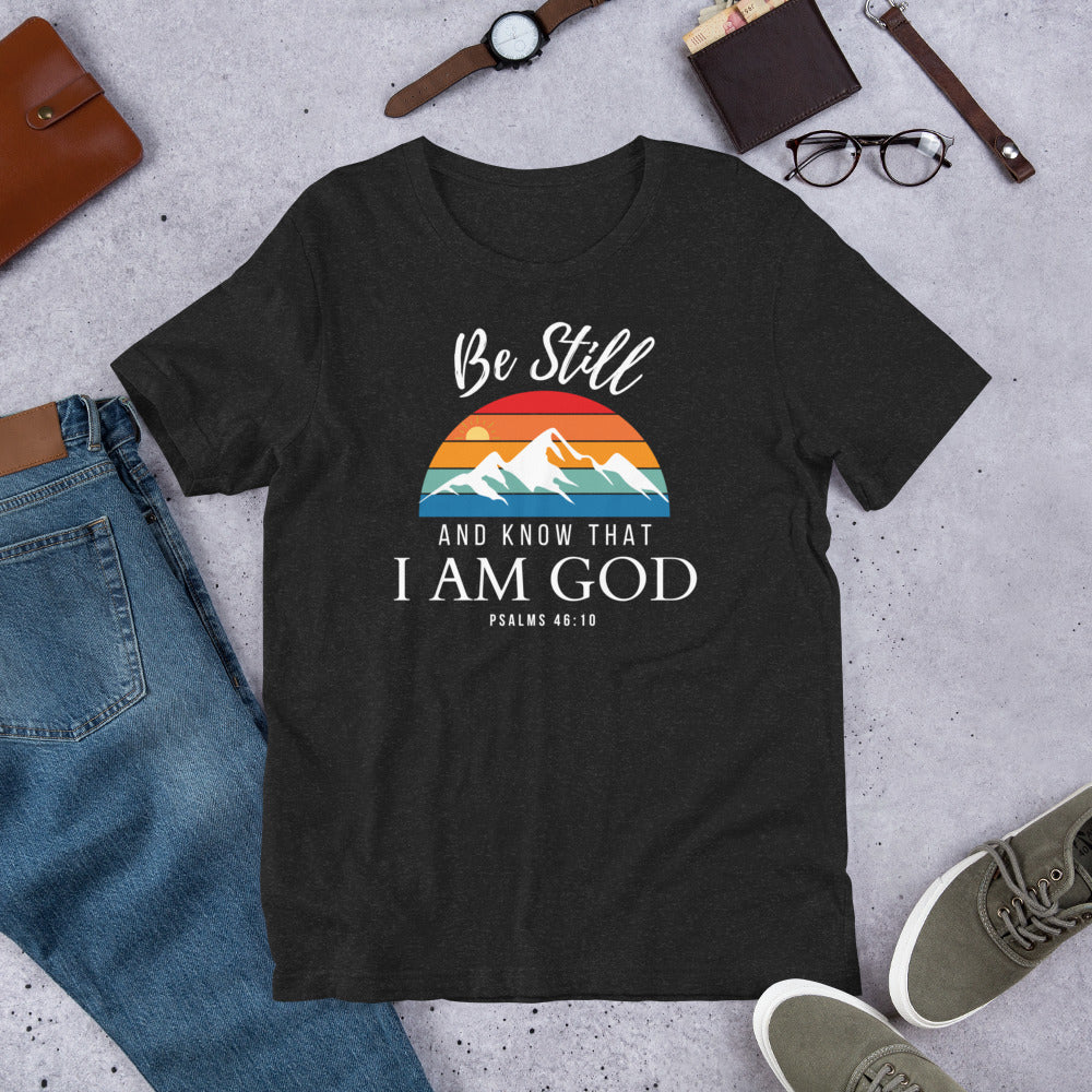 Be Still Unisex t-shirt